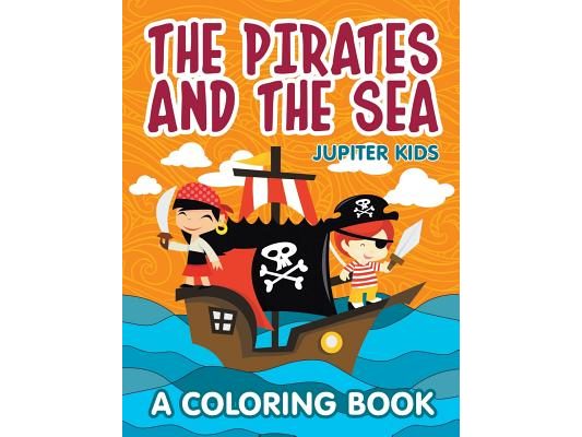 The Pirates and the Sea (A Coloring Book)