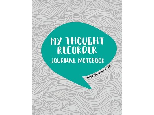 My Thought Recorder: Journal Notebook