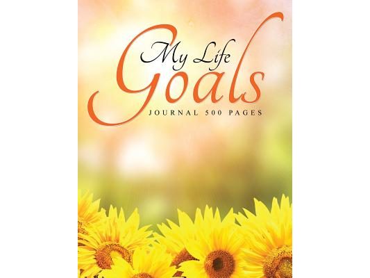 My Life Goals: Journal 500 Pages