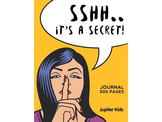 Sshh. It's a Secret!: Journal 300 Pages