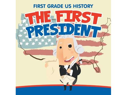 First Grade US History: The First President