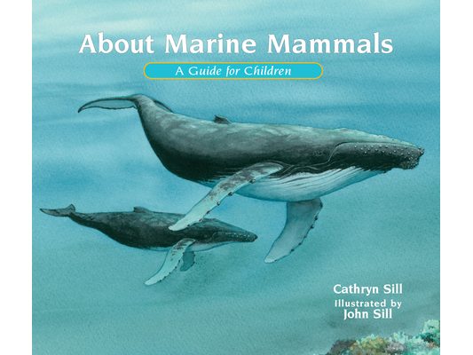 About Marine Mammals: A Guide for Children (Educational Science Book about Whales, Dolphins, Polar Bears & More for Stem Learning)