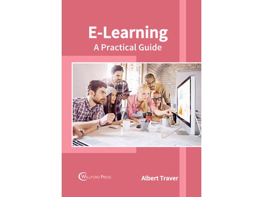E-Learning: A Practical Guide