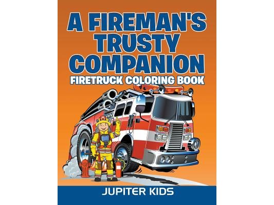 A Fireman's Trusty Companion: Firetruck Coloring Book