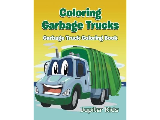 Coloring Garbage Trucks: Garbage Truck Coloring Book