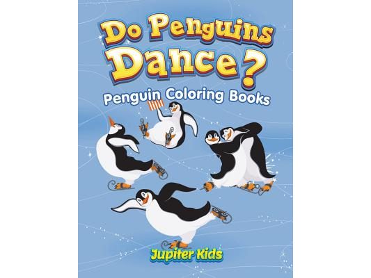 Do Penguins Dance?: Penguin Coloring Books
