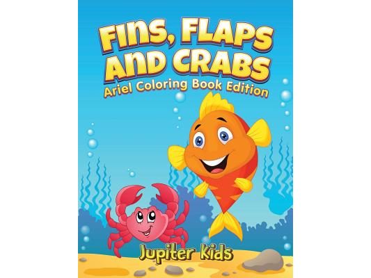Fins, Flaps and Crabs: Little Ariels Coloring Book Edition