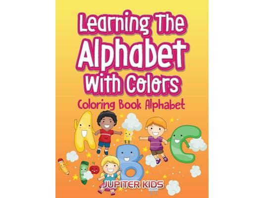Learning The Alphabet With Colors: Coloring Book Alphabet