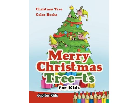 Merry Christmas Tree-ts for Kids: Christmas Tree Color Books