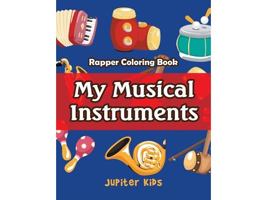 My Musical Instruments: Rapper Coloring Book