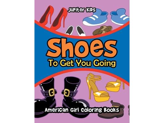 Shoes To Get You Going: American Girl Coloring Books