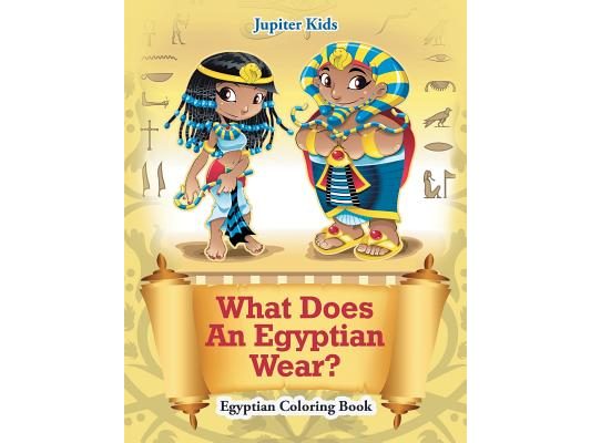 What Does An Egyptian Wear?: Egyptian Coloring Book
