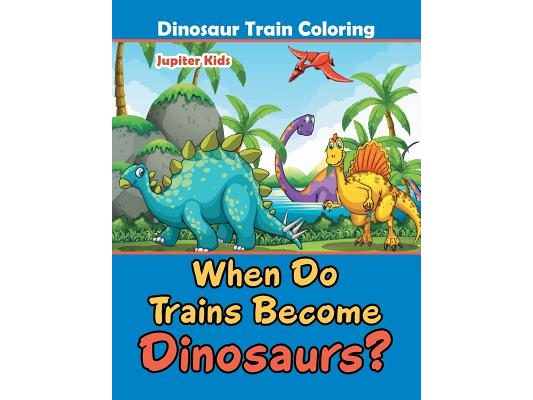 When Do Trains Become Dinosaurs?: Dinosaur Train Coloring