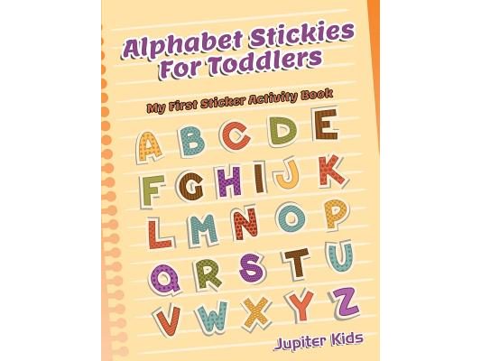 Alphabet Stickies For Toddlers: My First Sticker Activity Book