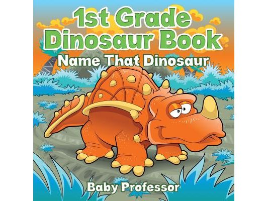1st Grade Dinosaur Book Name That Dinosaur: Name That Dinosaur