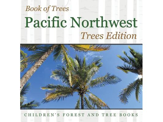 Book of Trees Pacific Northwest Trees Edition Children's Forest and Tree Books