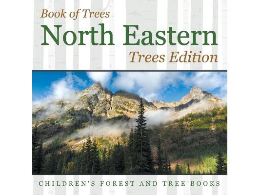 Book of Trees North Eastern Trees Edition Children's Forest and Tree Books