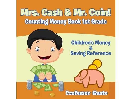 Mrs. Cash & Mr. Coin! - Counting Money Book 1St Grade: Children's Money & Saving Reference