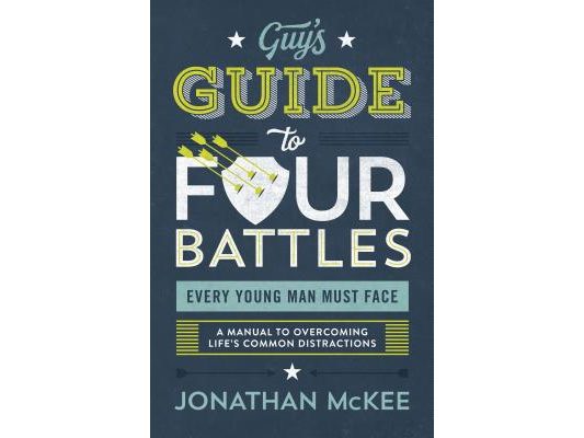 The Guy's Guide to Four Battles Every Young Man Must Face