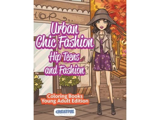 Urban Chic Fashion, Hip Teens and Fashion Coloring Books Young Adult Edition