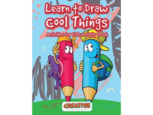 Learn to Draw Cool Things: Activities for Kids Activity Book