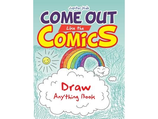 Come Out Like the Comics: Draw Anything Book