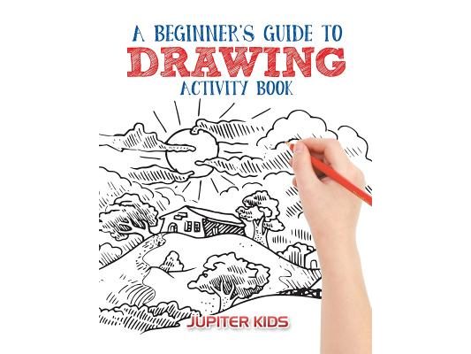 A Beginner's Guide to Drawing Activity Book