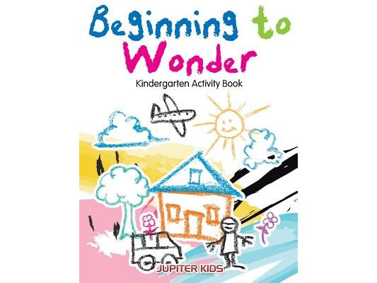 Beginning to Wonder: Kindergarten Activity Book