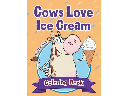 Cows Love Ice Cream Coloring Book