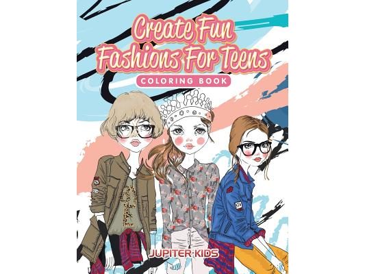 Create Fun Fashions For Teens Coloring Book