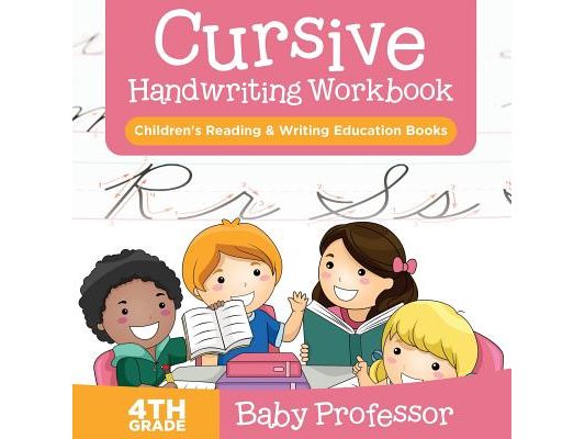 Cursive Handwriting Workbook 4th Grade: Children's Reading & Writing Education Books