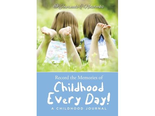 Record the Memories of Childhood Every Day! A Childhood Journal