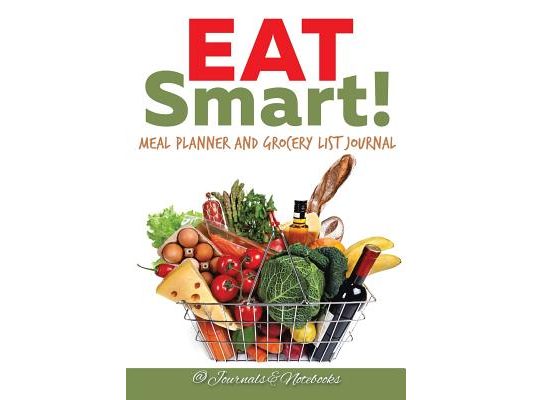 Eat Smart! Meal Planner and Grocery List Journal
