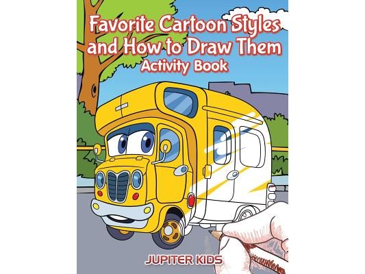 Favorite Cartoon Styles and How to Draw Them Activity Book