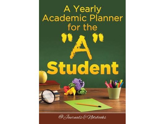 A Yearly Academic Planner for the "A" Student