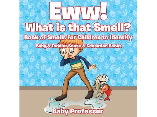 Eww! What is that Smell? Book of Smells for Children to Identify - Baby & Toddler Sense & Sensation Books
