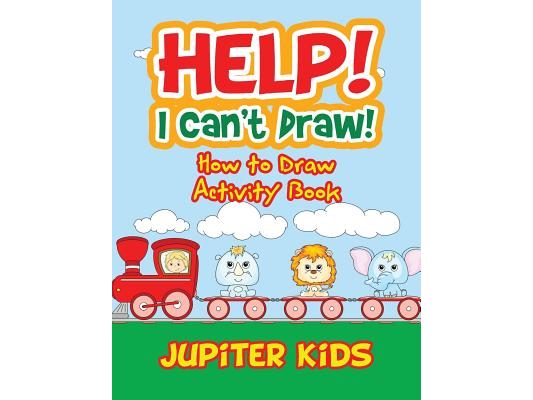 Help! I Can't Draw! How to Draw Activity Book