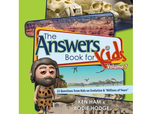 Answers Book for Kids Volume 7: 22 Questions from Kids on Evolution & "millions of Years"