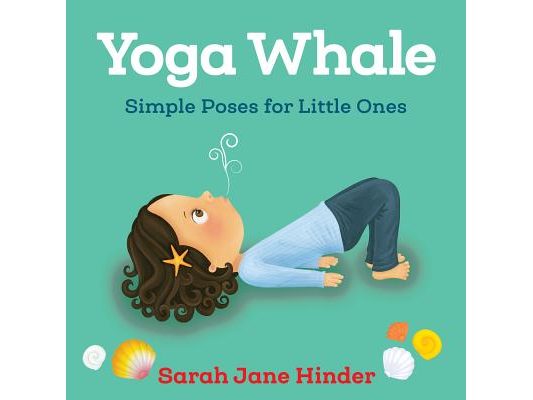 Yoga Whale: Simple Poses for Little Ones