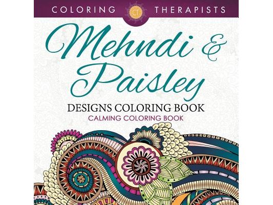 Mehndi & Paisley Designs Coloring Book - Calming Coloring Book