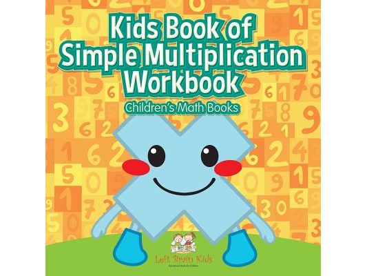 Kids Book of Simple Multiplication Workbook Children's Math Books