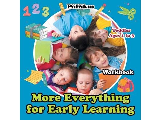 More of Everything for Early Learning Workbook Toddler - Ages 1 to 3
