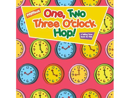 One, Two, Three O'clock Hop! A Telling Time Book for Kids