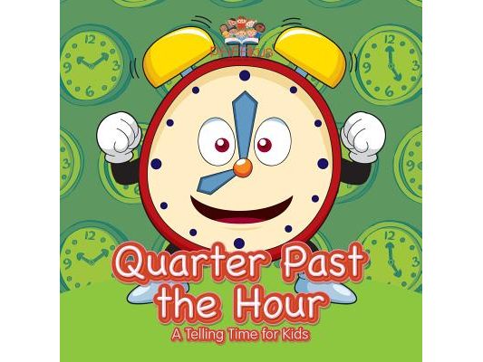 Quarter Past the Hour- A Telling Time for Kids