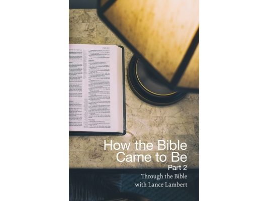 How the Bible Came to Be: Part 2