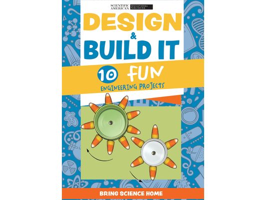Design & Build It: 10 Fun Engineering Projects