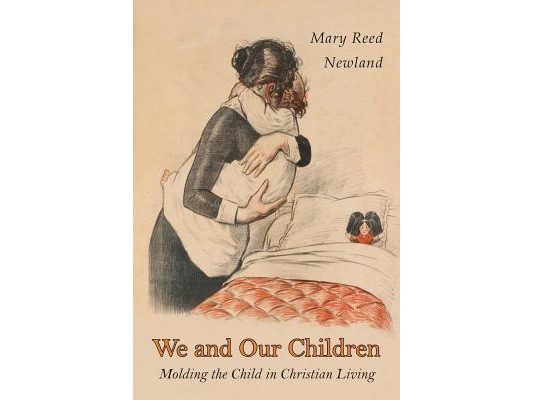 We and Our Children: Molding the Child in Christian Living