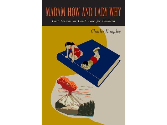 Madam How and Lady Why: First Lessons in Earth Lore for Children