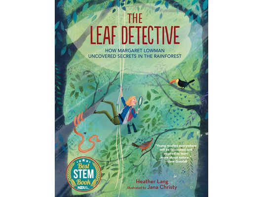 The Leaf Detective: How Margaret Lowman Uncovered Secrets in the Rainforest