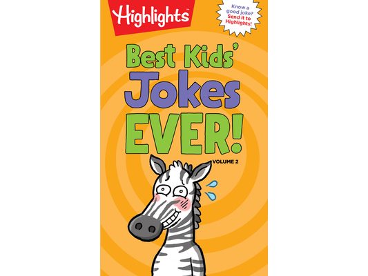 Best Kids' Jokes Ever! Volume 2: Funniest Jokes for Kids Ages 69, Guaranteed Giggles All Year with a Daily Dose of the Best Jokes for Kids